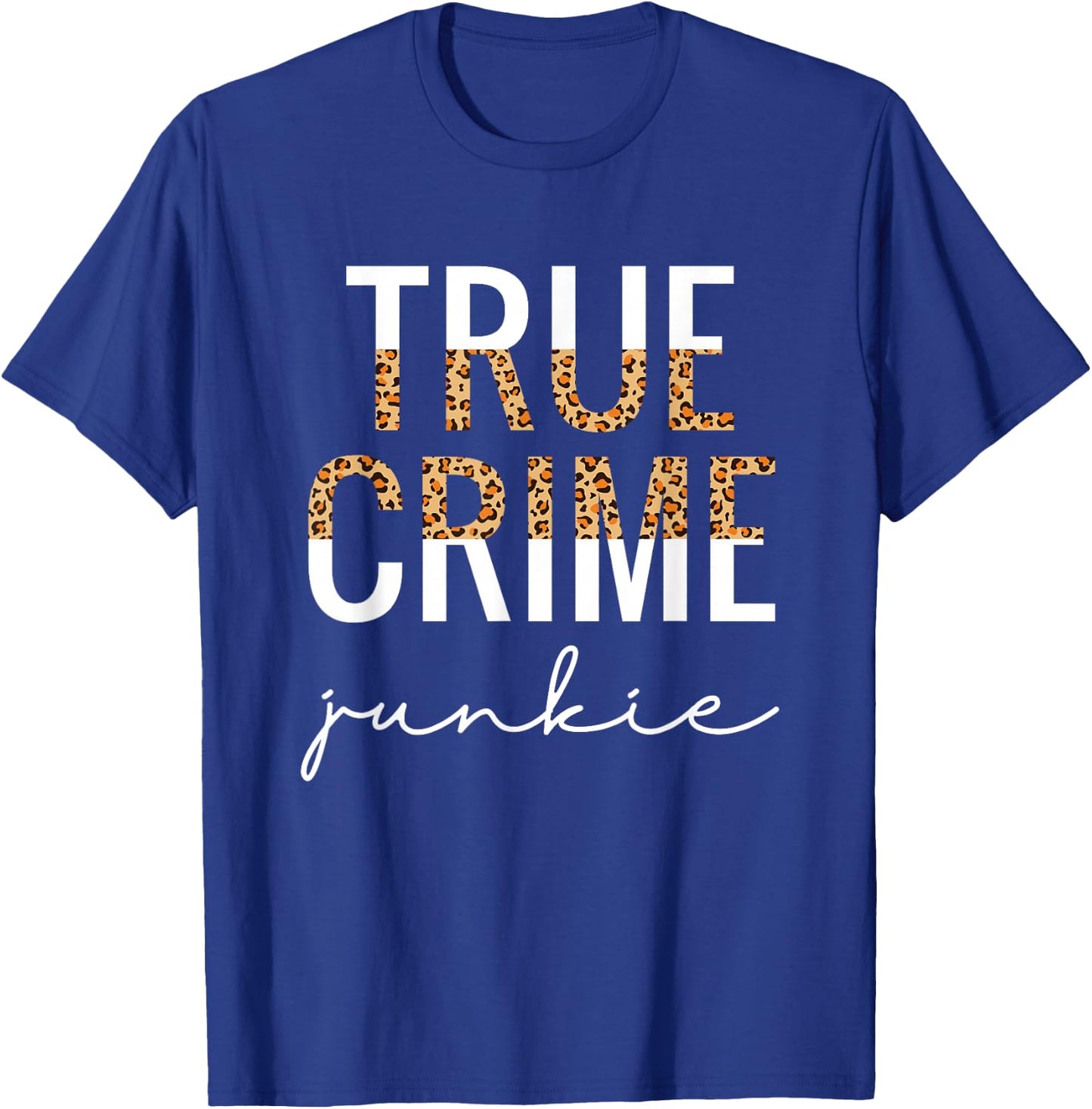 True Crime Junkie Shirt Leopard Print True Crime Lover Gift T-Shirt - T-Shirt | Royal