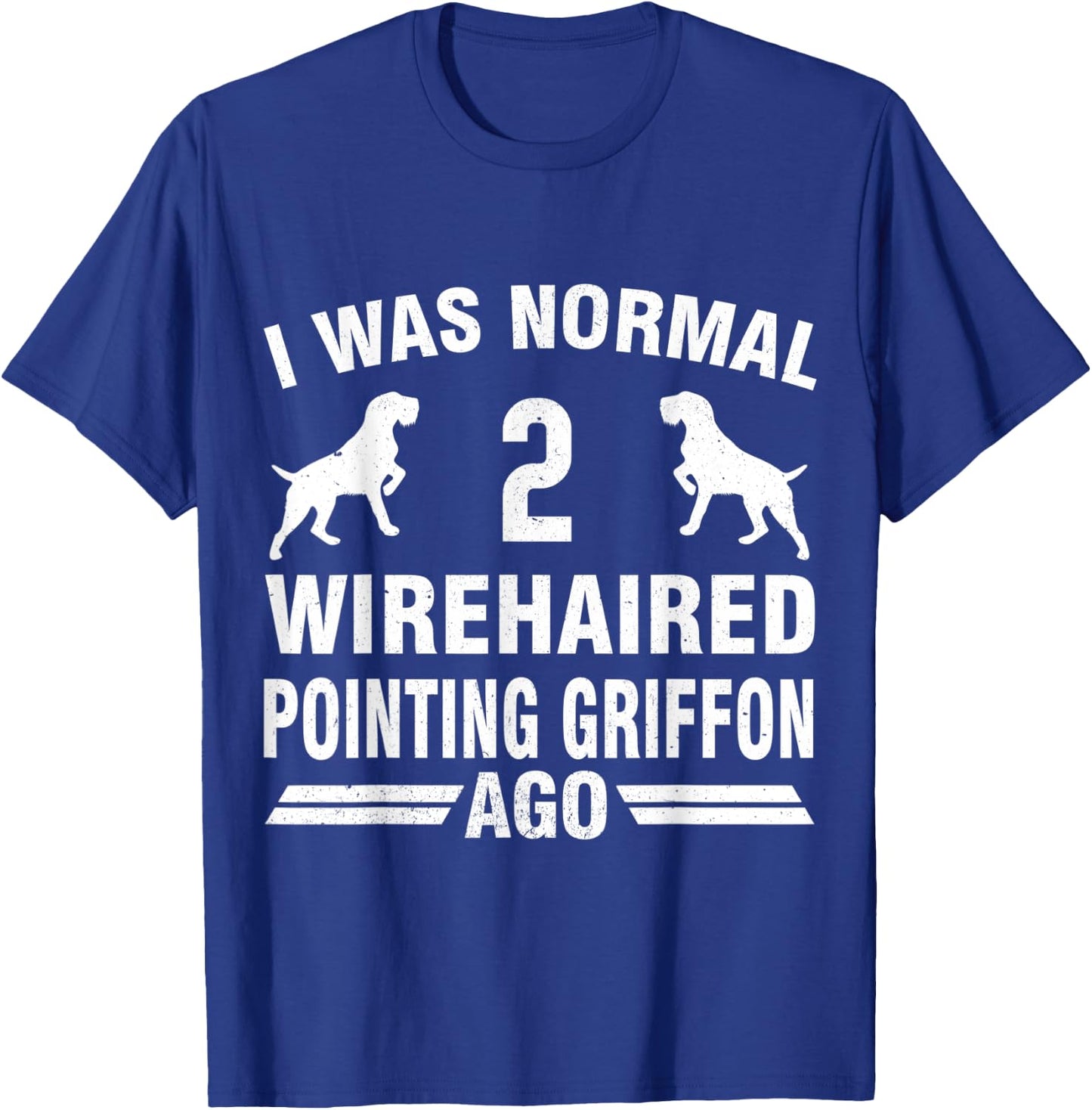I Was Normal 2 Wirehaired Pointing Griffon Ago T-Shirt - T-Shirt | Royal