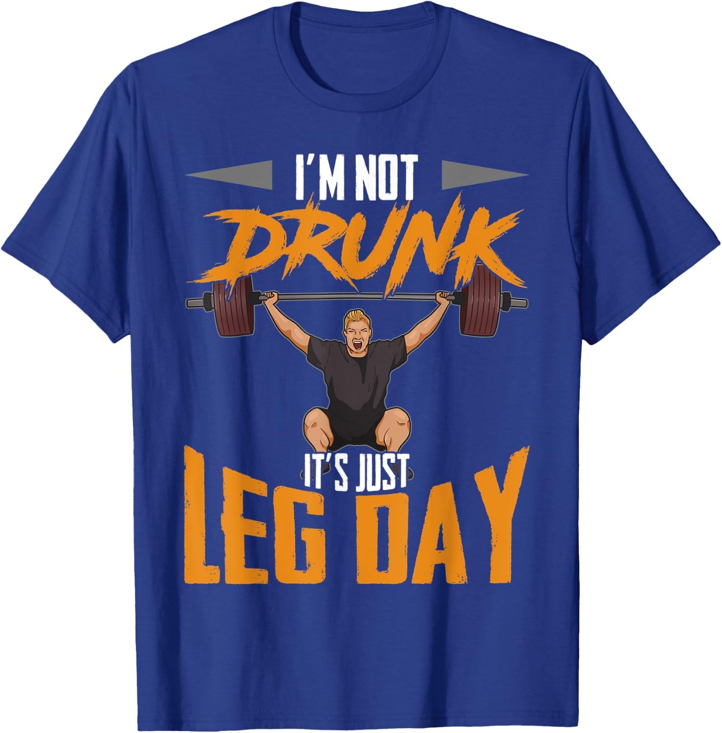 Funny Workout I'm Not Drunk It's Just Leg Day Gym Lifting T-Shirt - T-Shirt | Royal