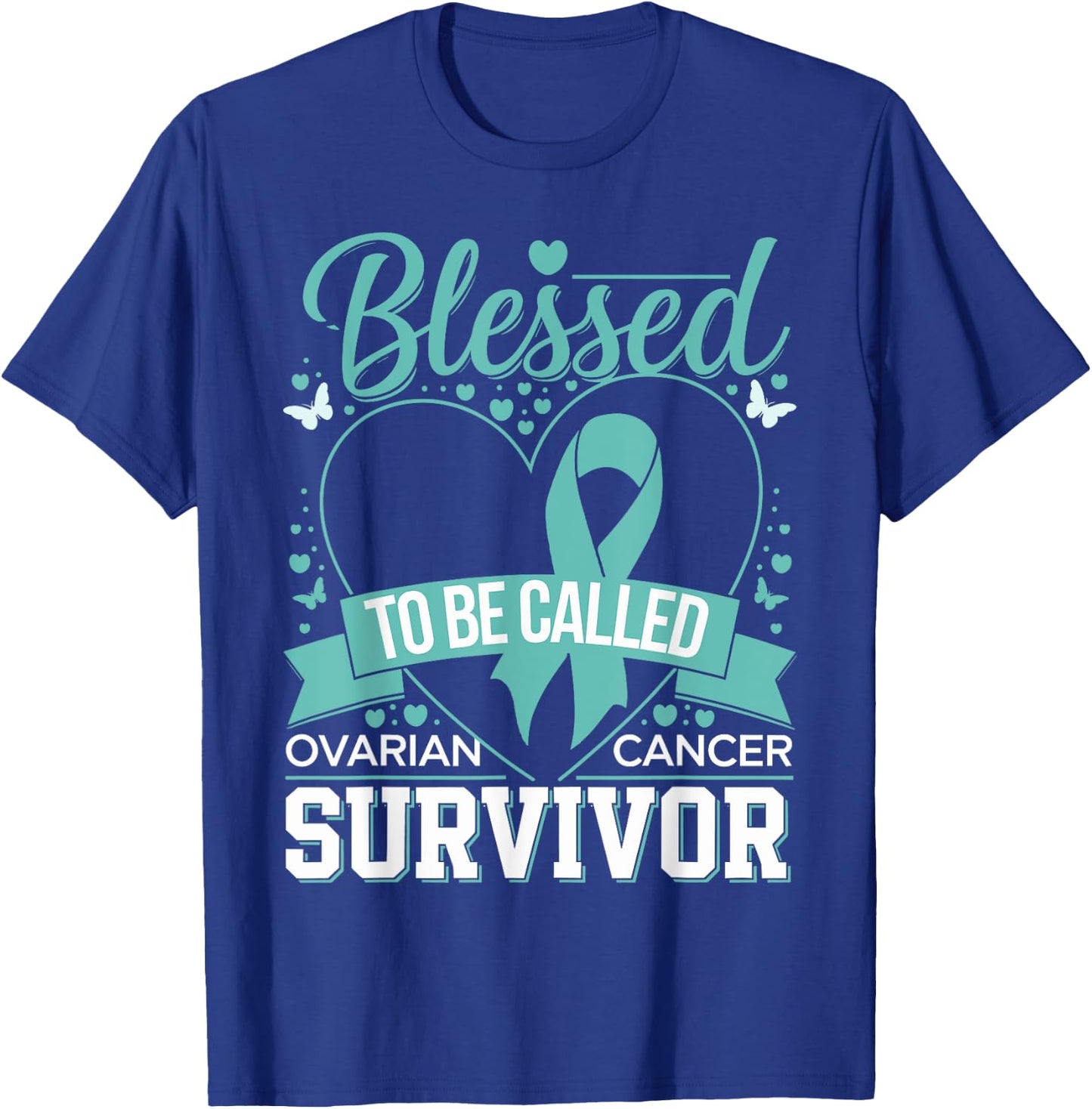 Blessed to Be Called Ovarian Cancer Survivor Teal Ribbon T-Shirt - T-Shirt | Royal
