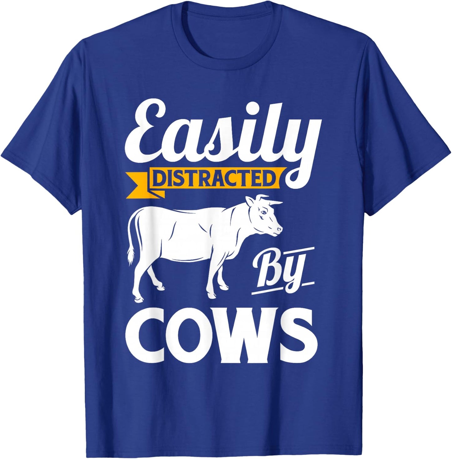 Easily Distracted By Cows - Funny Cow Famers Gift T-Shirt - T-Shirt | Royal