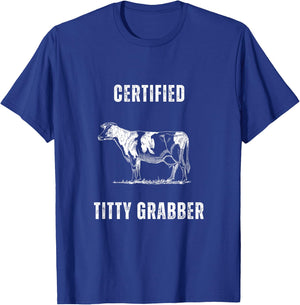 Funny Dairy Cow Farmer Certified Titty Grabber T-Shirt - T-Shirt | Royal
