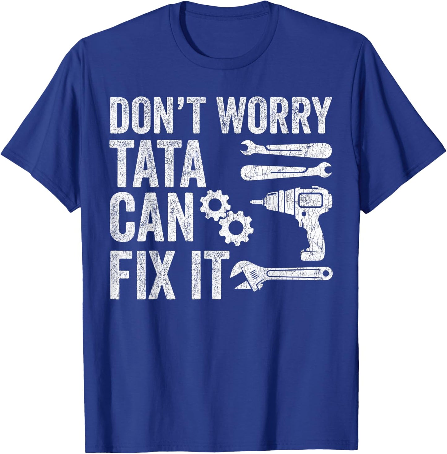 Fathers Day Grandpa, Don't Worry Tata Can Fix It T-Shirt - T-Shirt | Royal