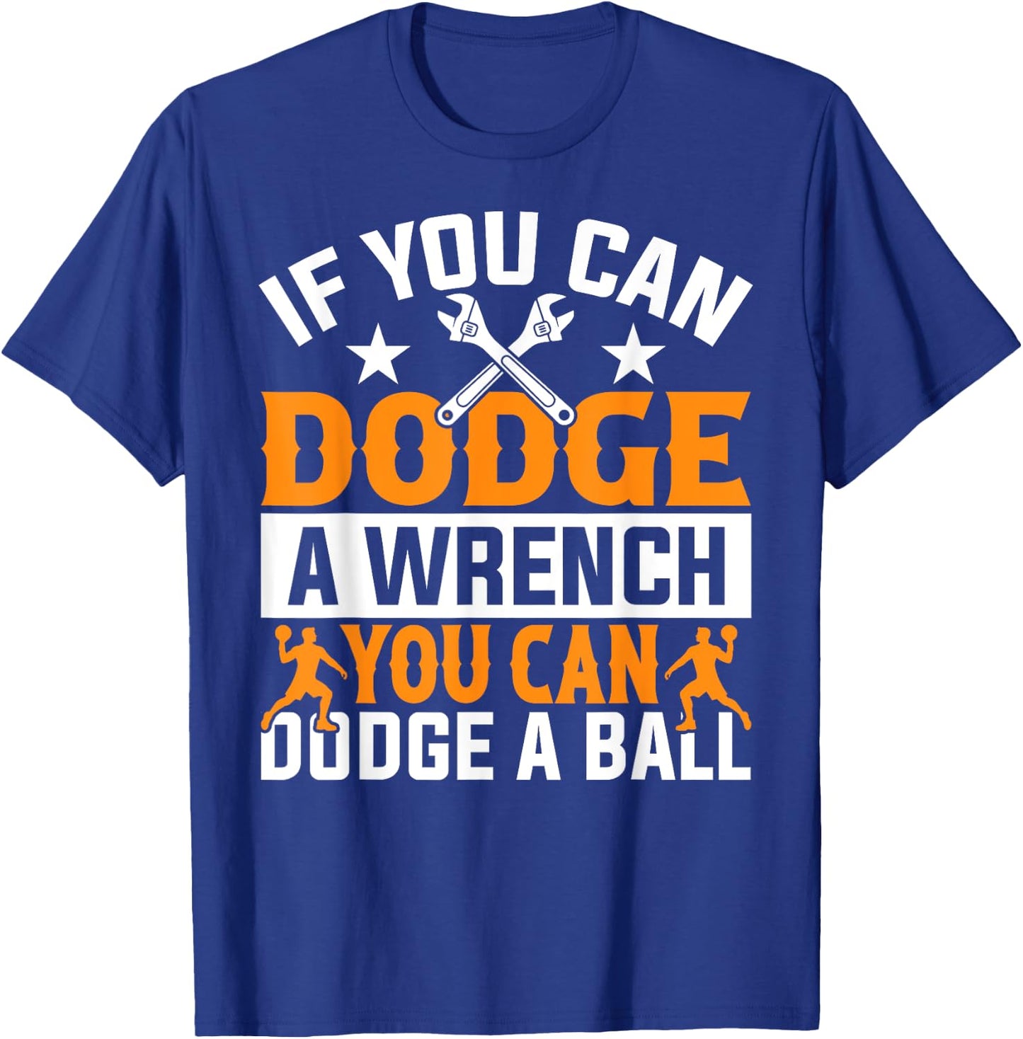 If You Can Dodge A Wrench You Can Dodge A Ball Dodgeball T-Shirt - T-Shirt | Royal