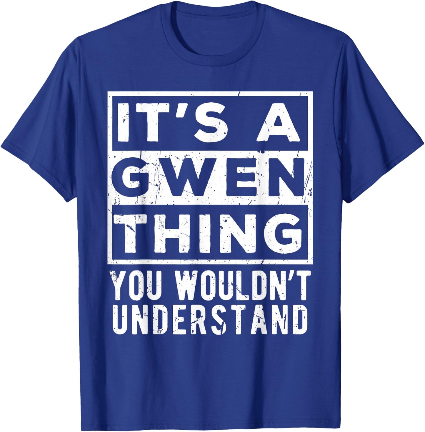 Its a Gwen Thing You Wouldn't Understand Funny Name Quote T-Shirt - T-Shirt | Royal