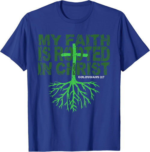 Christian T Shirt My Faith is Rooted in Christ