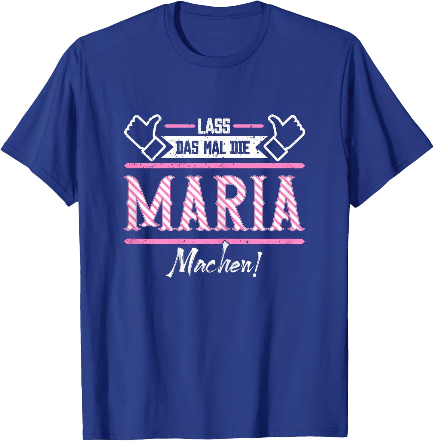 Maria | Lass das die Maria machen | Vornamen T-Shirt - T-Shirt | Royal