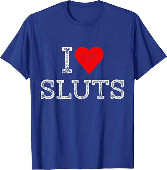 I Love Sluts Outfit Distressed Red Heart Slutz Men Humor T-Shirt - T-Shirt | Royal