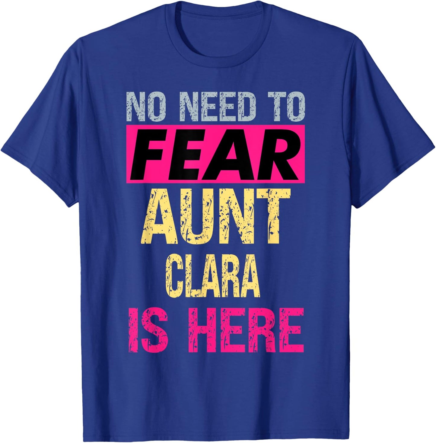 No Need To Fear Aunt Clara Is Here Funny Hero Auntie T-Shirt - T-Shirt | Royal