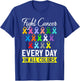 Fight Cancer Every Day In All Color T-Shirt - T-Shirt | Royal
