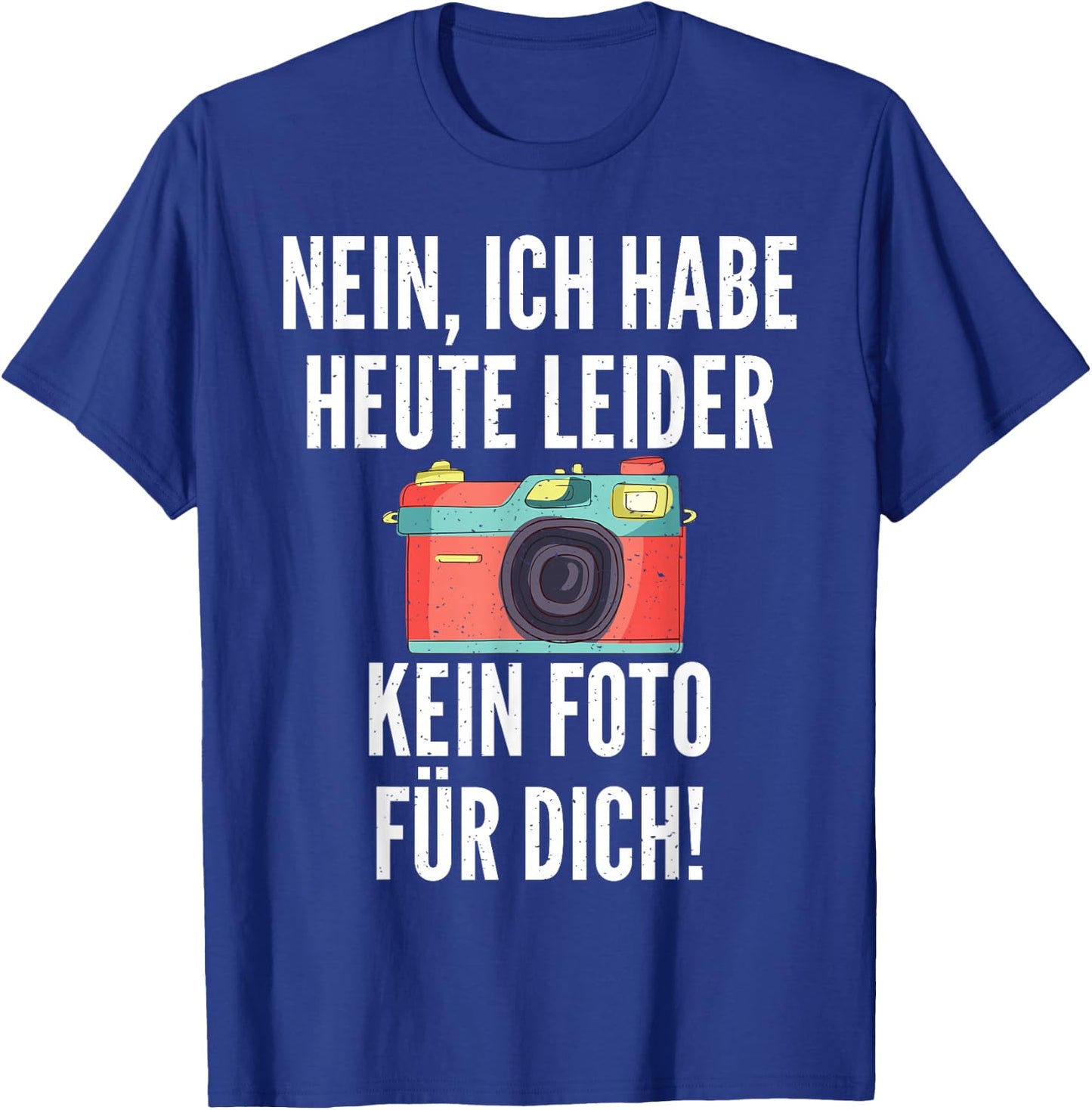 Nein ich habe heute leider kein Foto für dich Fotograf T-Shirt - T-Shirt | Royal