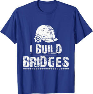 I Build Bridges Civil Engineer | Funny Joke Gift Men Women T-Shirt - T-Shirt | Royal
