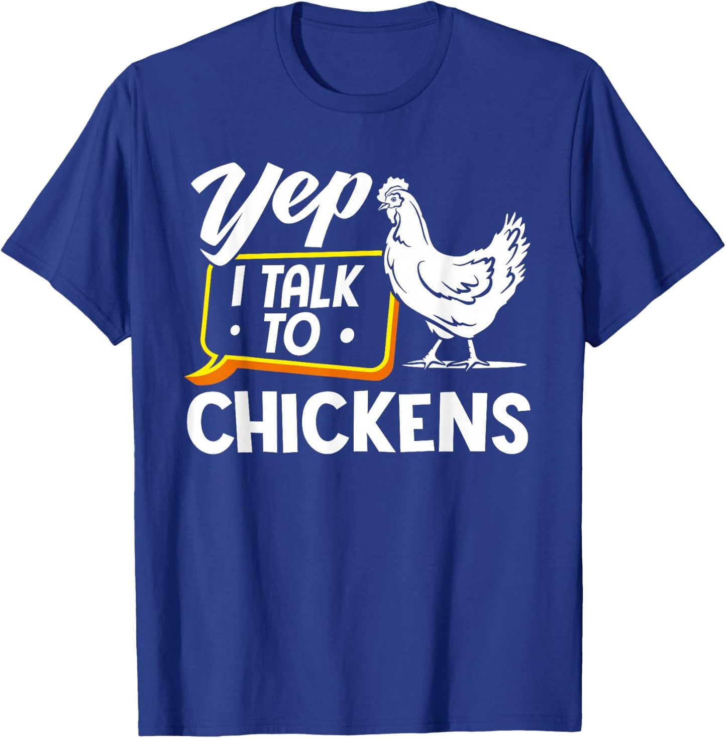 Yep I Talk To Chickens - Funny Chicken Lover Farming T-Shirt - T-Shirt | Royal