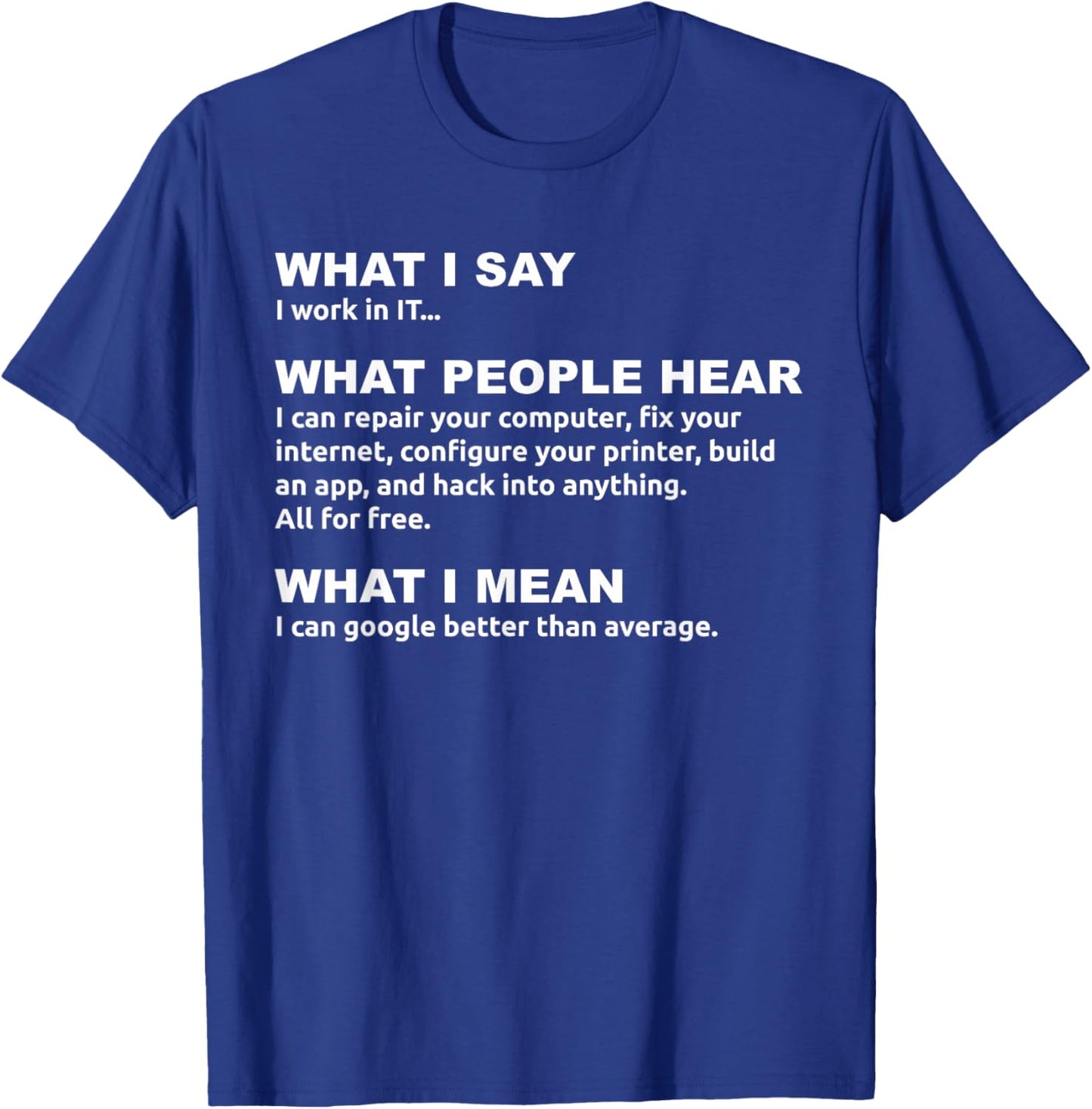 Work in IT Google Joke - Tech Professional Humor T-Shirt - T-Shirt | Royal