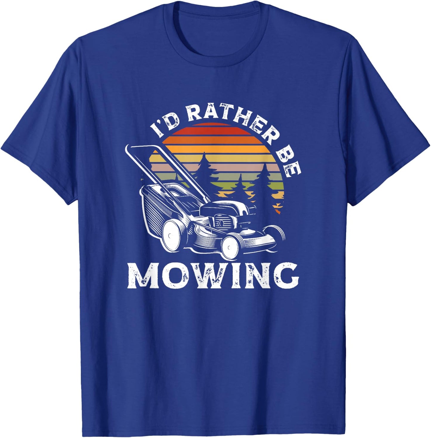 Id Rather Be Mowing Lawn Mowing Gardener T-Shirt - T-Shirt | Royal