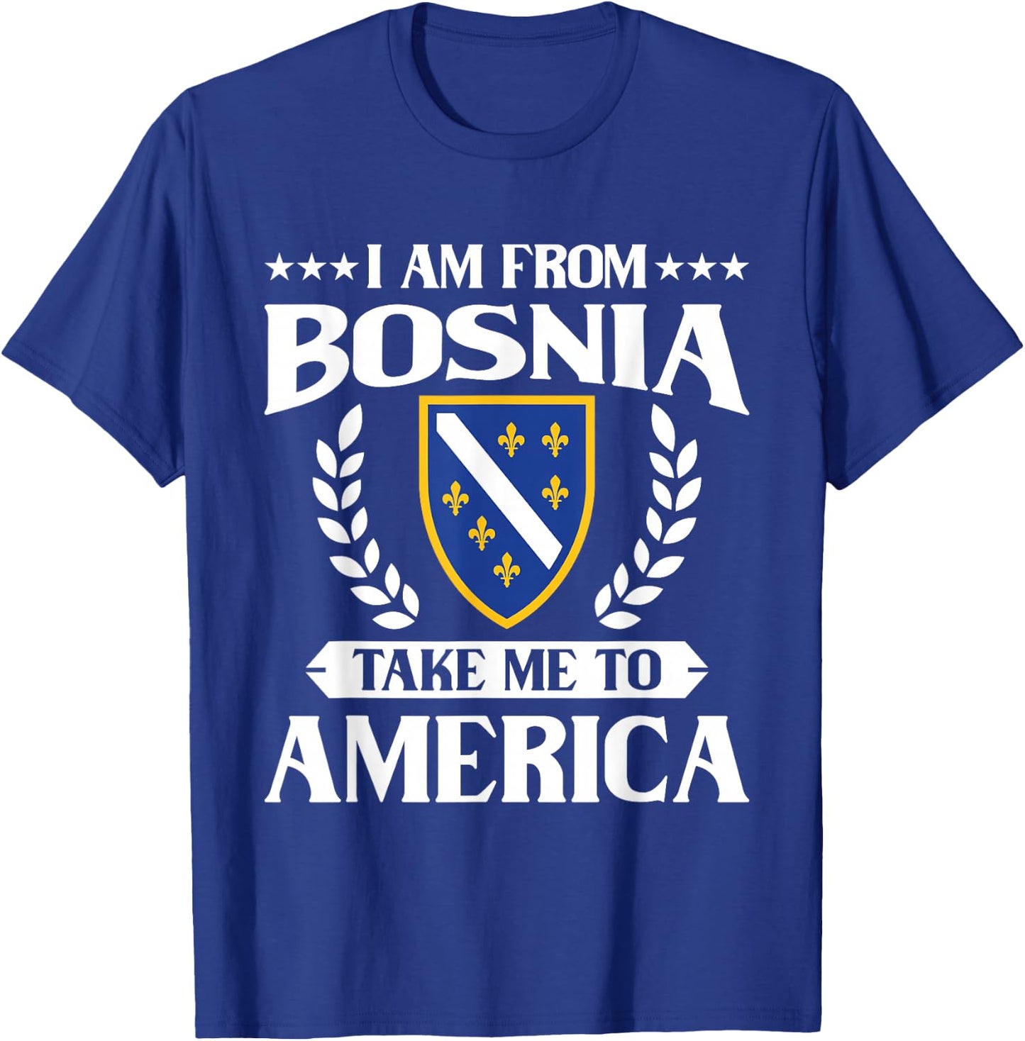 Bosnien Herzegowina && I am from Bosnia take me to America T-Shirt - T-Shirt | Royal