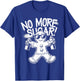 Funny Anti Christmas Gingerbread Man No More Sugar T-Shirt - T-Shirt | Royal