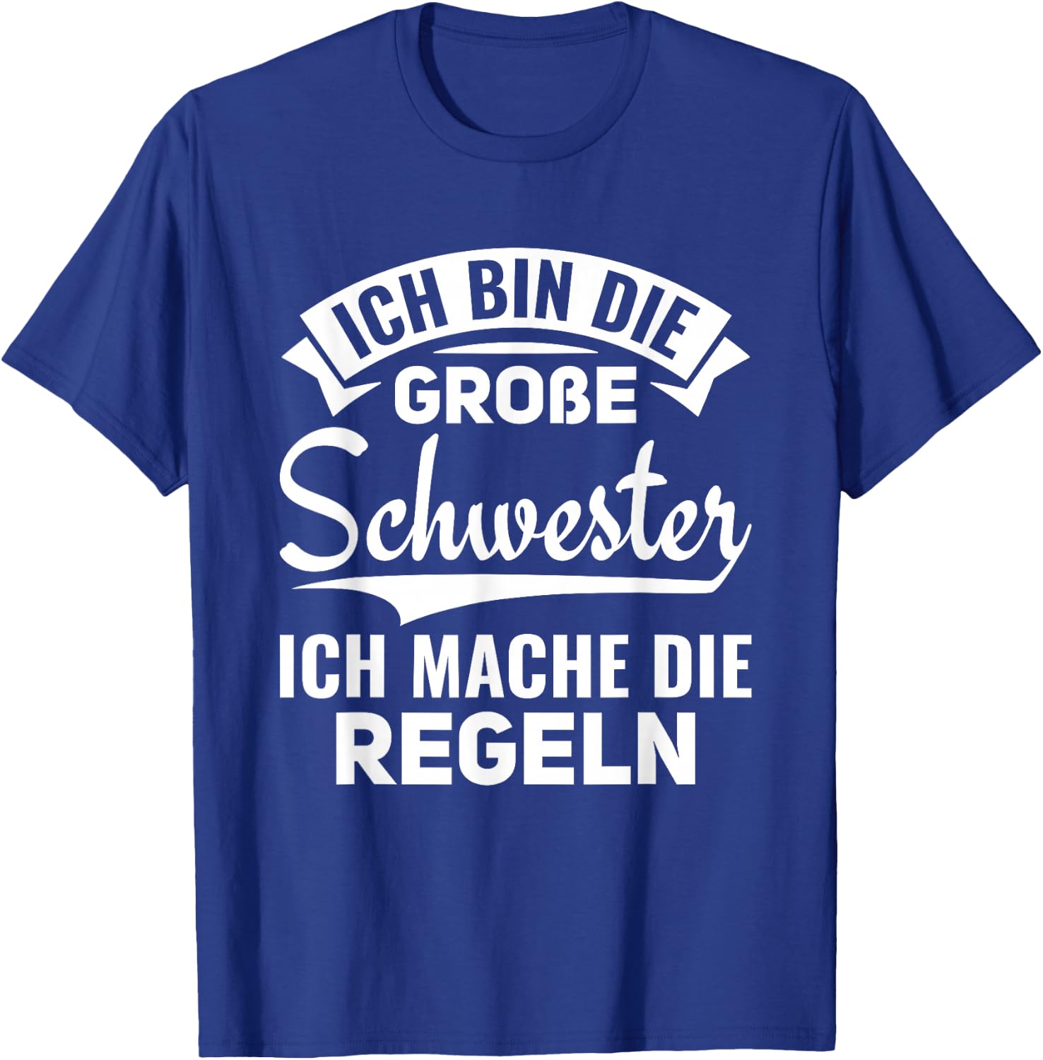 Ich mache die Regeln Ich bin die große Schwester T-Shirt - T-Shirt | Royal