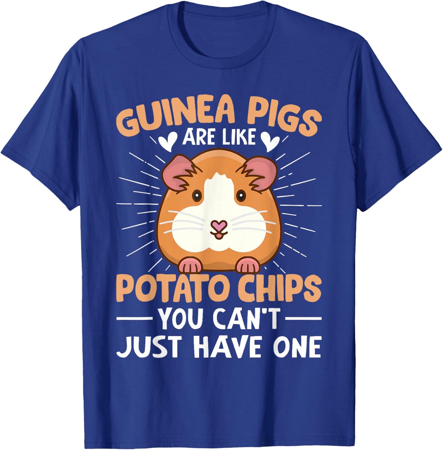 Guinea Pigs Are Like Potato Chips You Can't Just Have One T-Shirt - T-Shirt | Royal