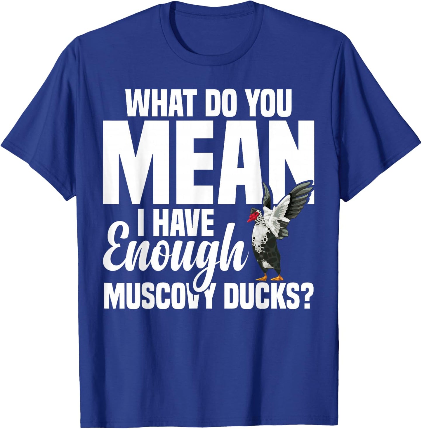 Muscovy Duck Plush Muscovy Duck Food Necklace Muscovy Ducks T-Shirt - T-Shirt | Royal