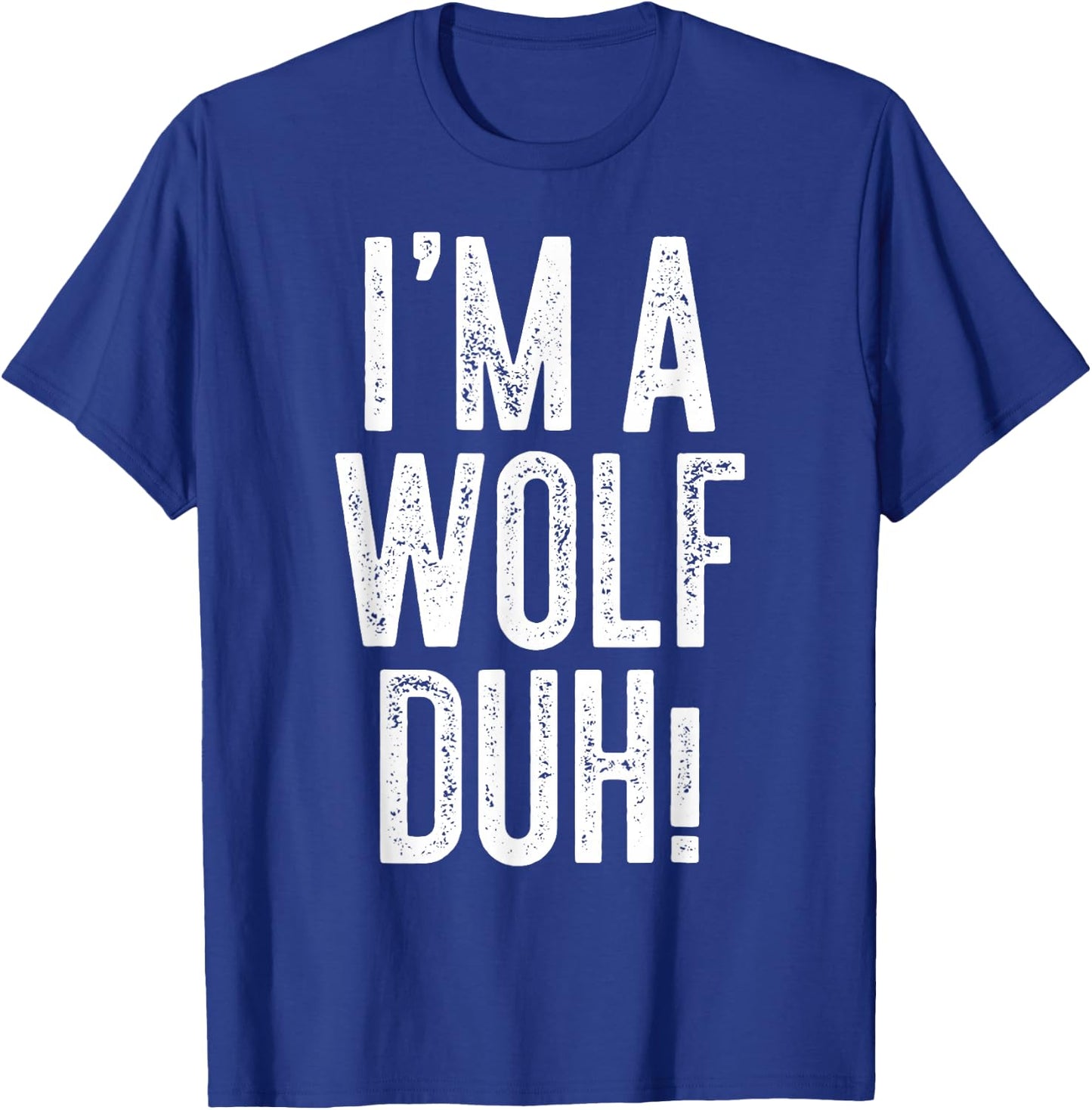 I'm A Wolf Duh! Shirt Adult Men Women Kids Wolf Costume T-Shirt - T-Shirt | Royal