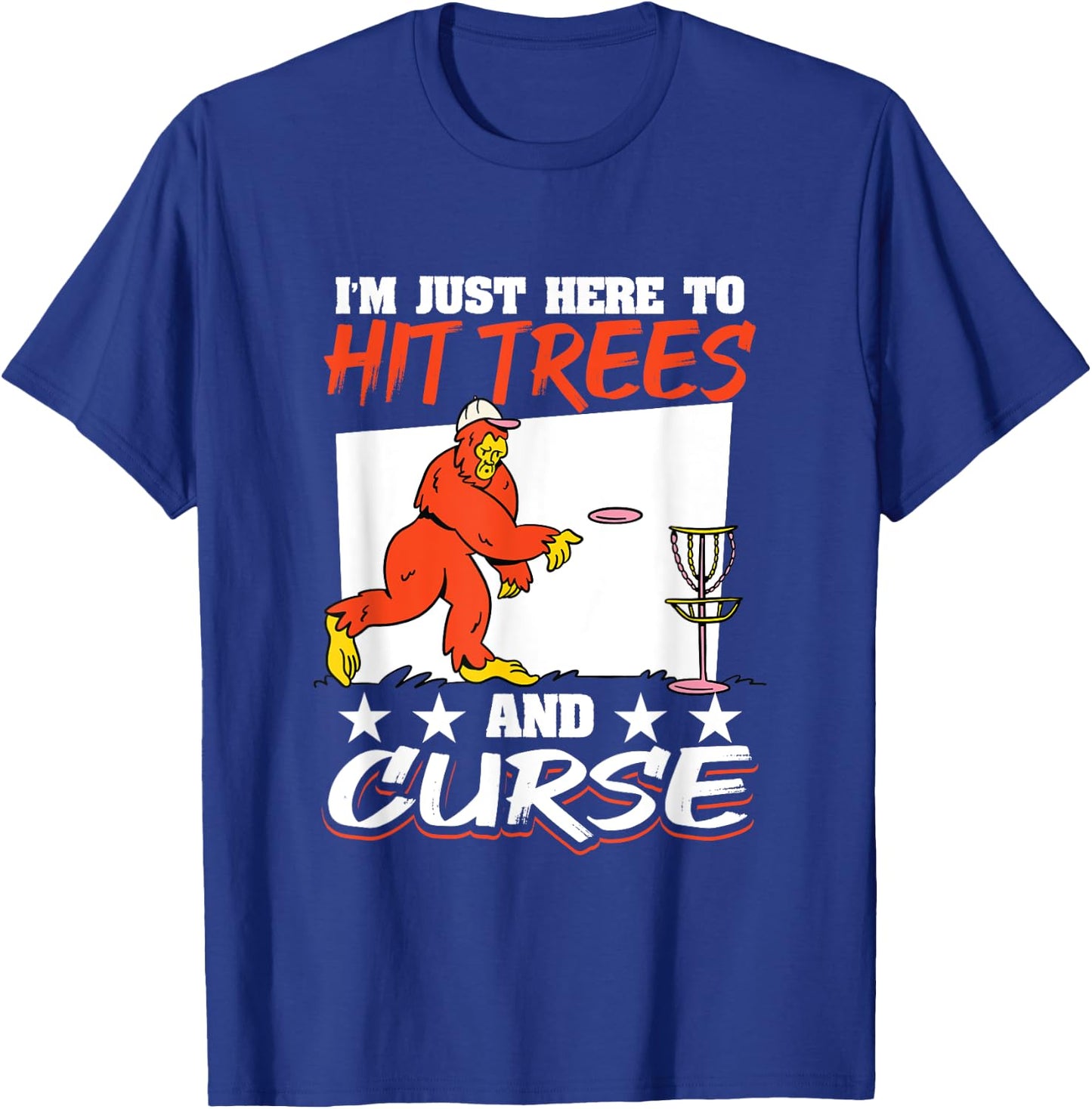 Disc Golf Big Foot I´m here to hit trees and curse T-Shirt - T-Shirt | Royal