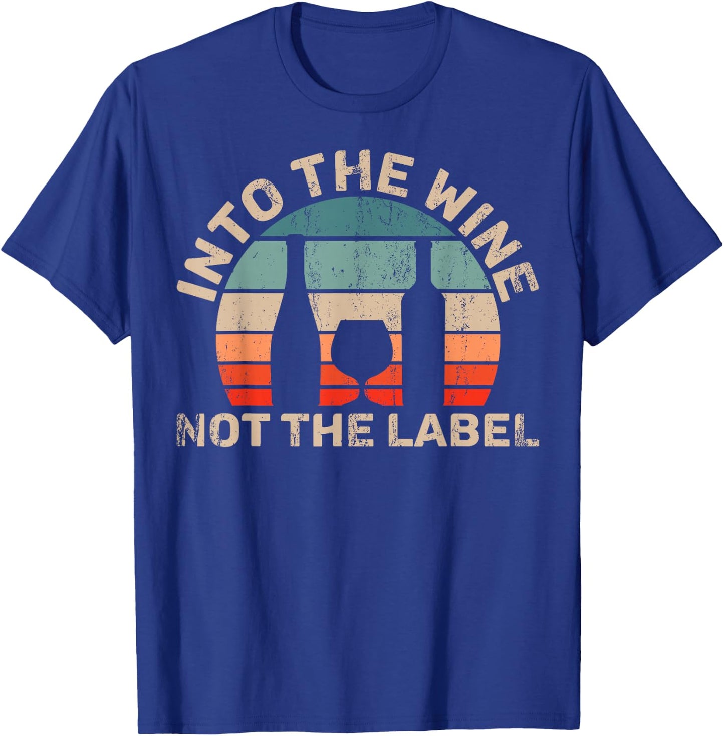 Wine Not The Label Wine Lover Into The Wine Not The Label T-Shirt - T-Shirt | Royal