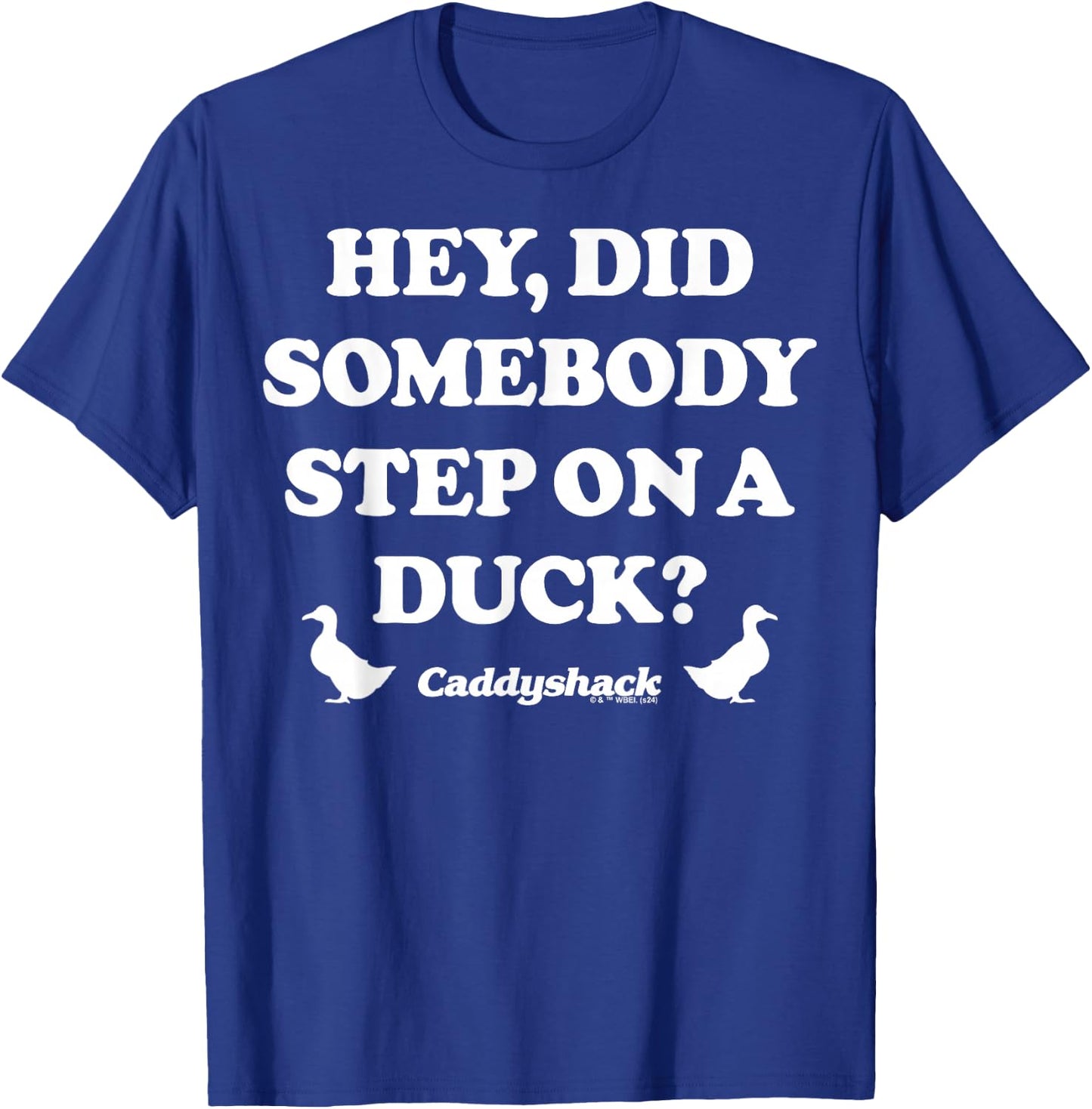 Caddyshack - Hey Did Someone Step On A Duck T-Shirt - T-Shirt | Royal