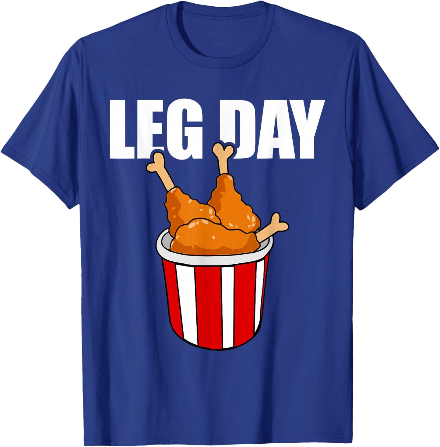 Leg Day Funny Chicken Legs Gym Fitness Joke Men and Women T-Shirt - T-Shirt | Royal