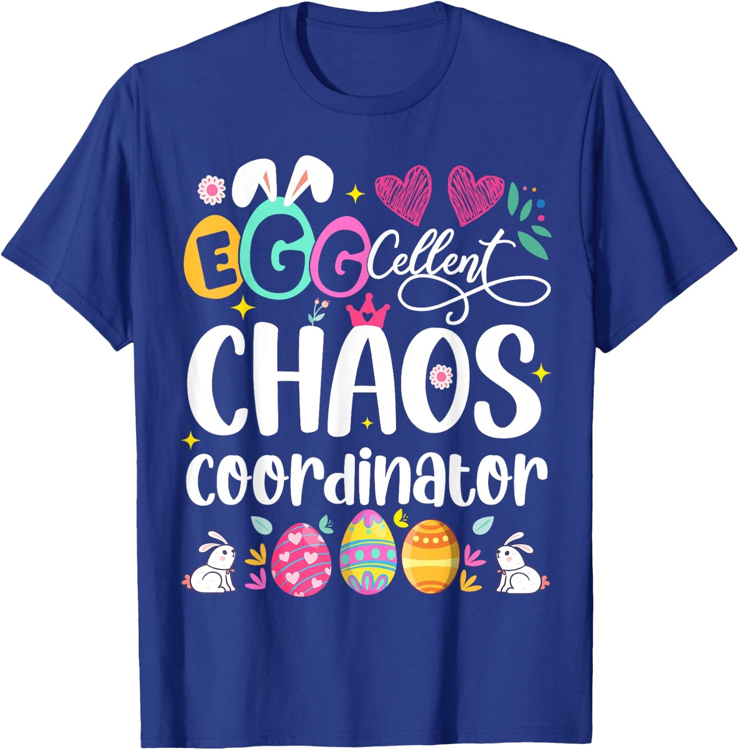 Egg-cellent Chaos Coordinator Cute Happy Easter Mom Teacher Women Girls Kids T-Shirt - T-Shirt | Royal