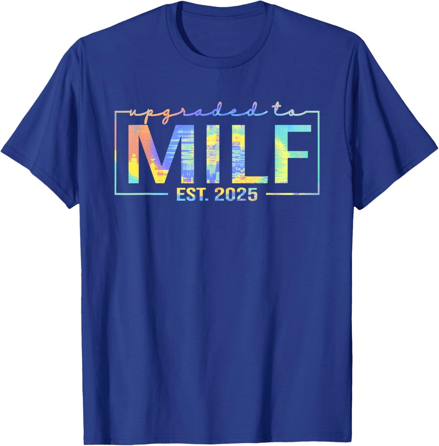 Upgraded To Milf EST 2025 Funny Birthday New Hot Mom MILF T-Shirt - T-Shirt | Royal