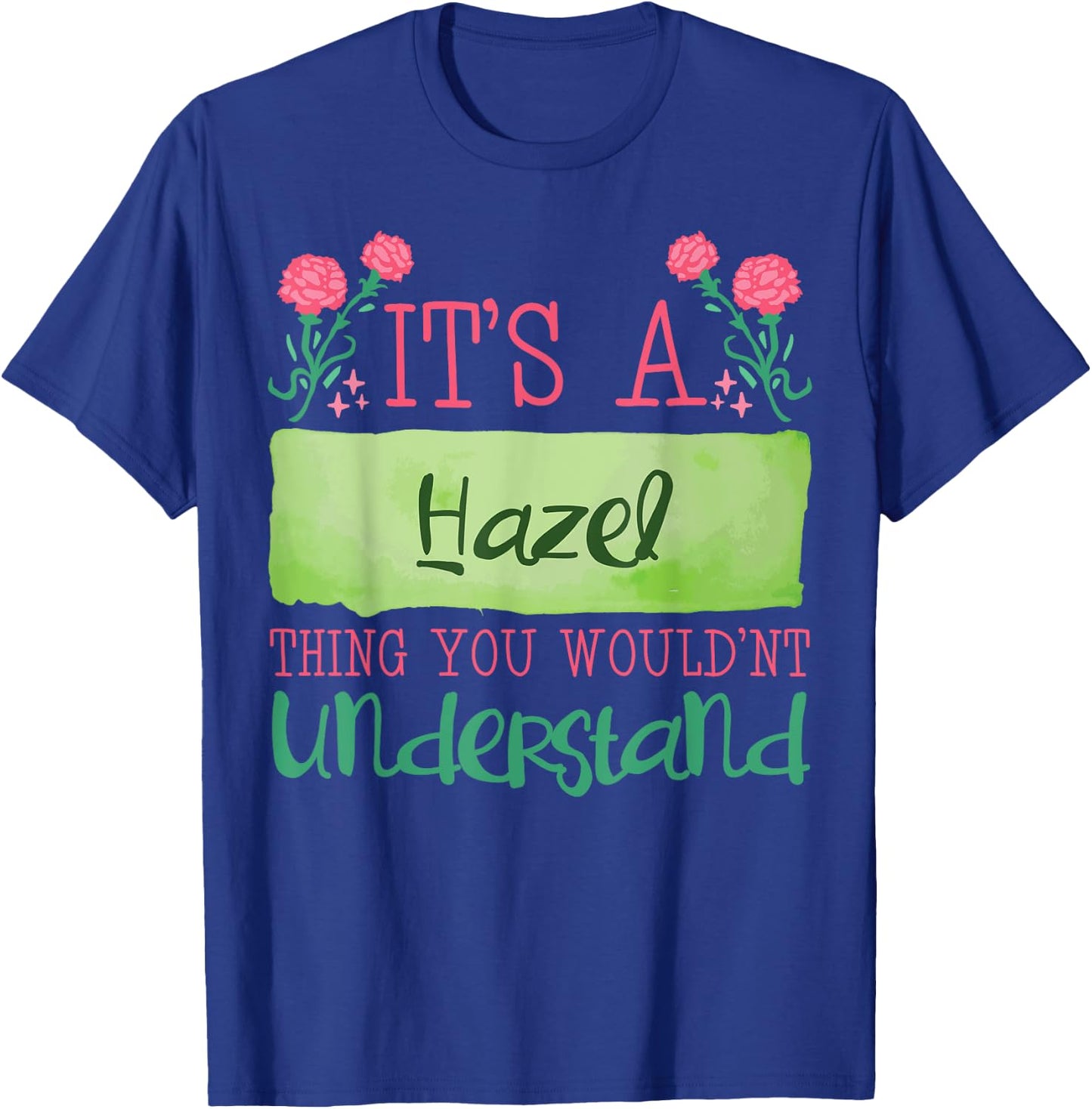 Its A Hazel Thing You Wouldnt Understand T-Shirt - T-Shirt | Royal