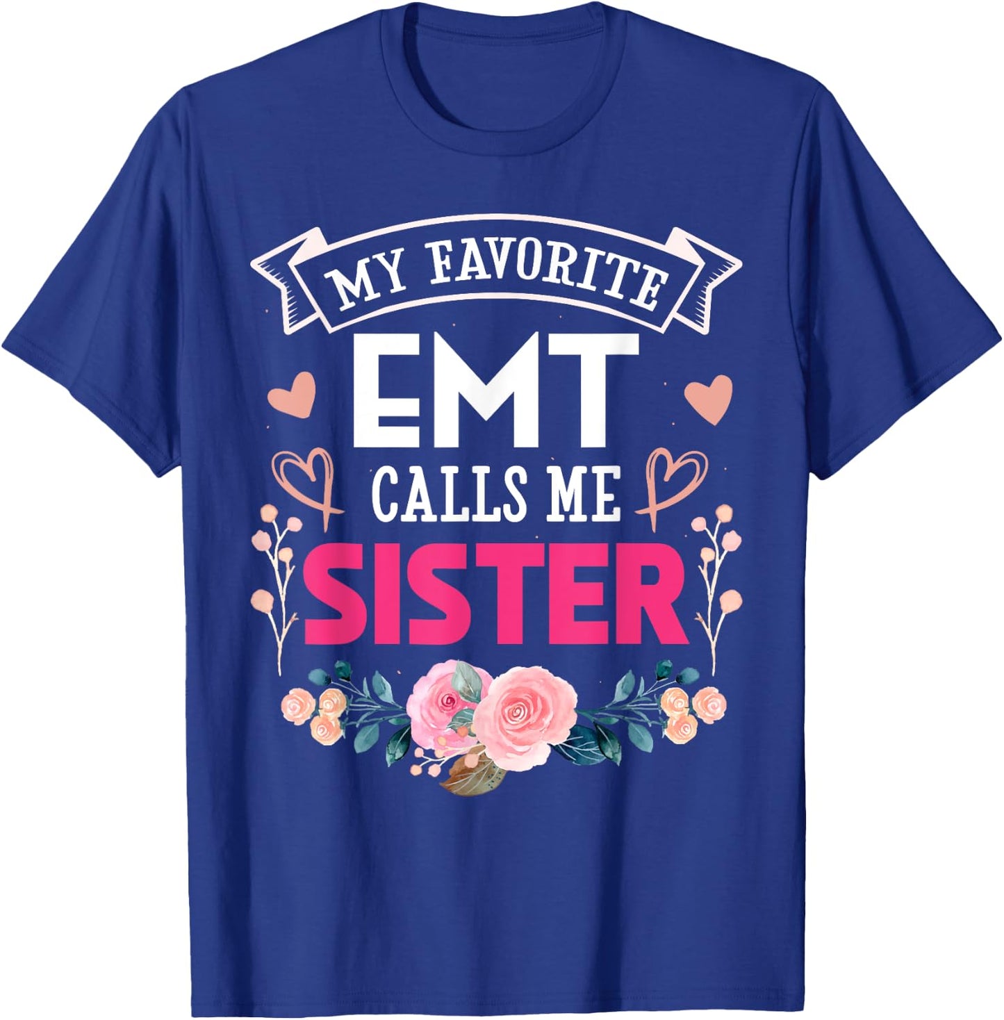 My Favorite Emt Call Me Sister Happy Mother's Day Costume T-Shirt - T-Shirt | Royal