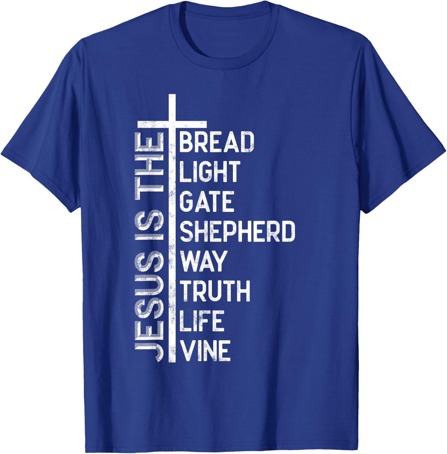 Jesus is the bread light gate shepherd way truth life vine T-Shirt - T-Shirt | Royal