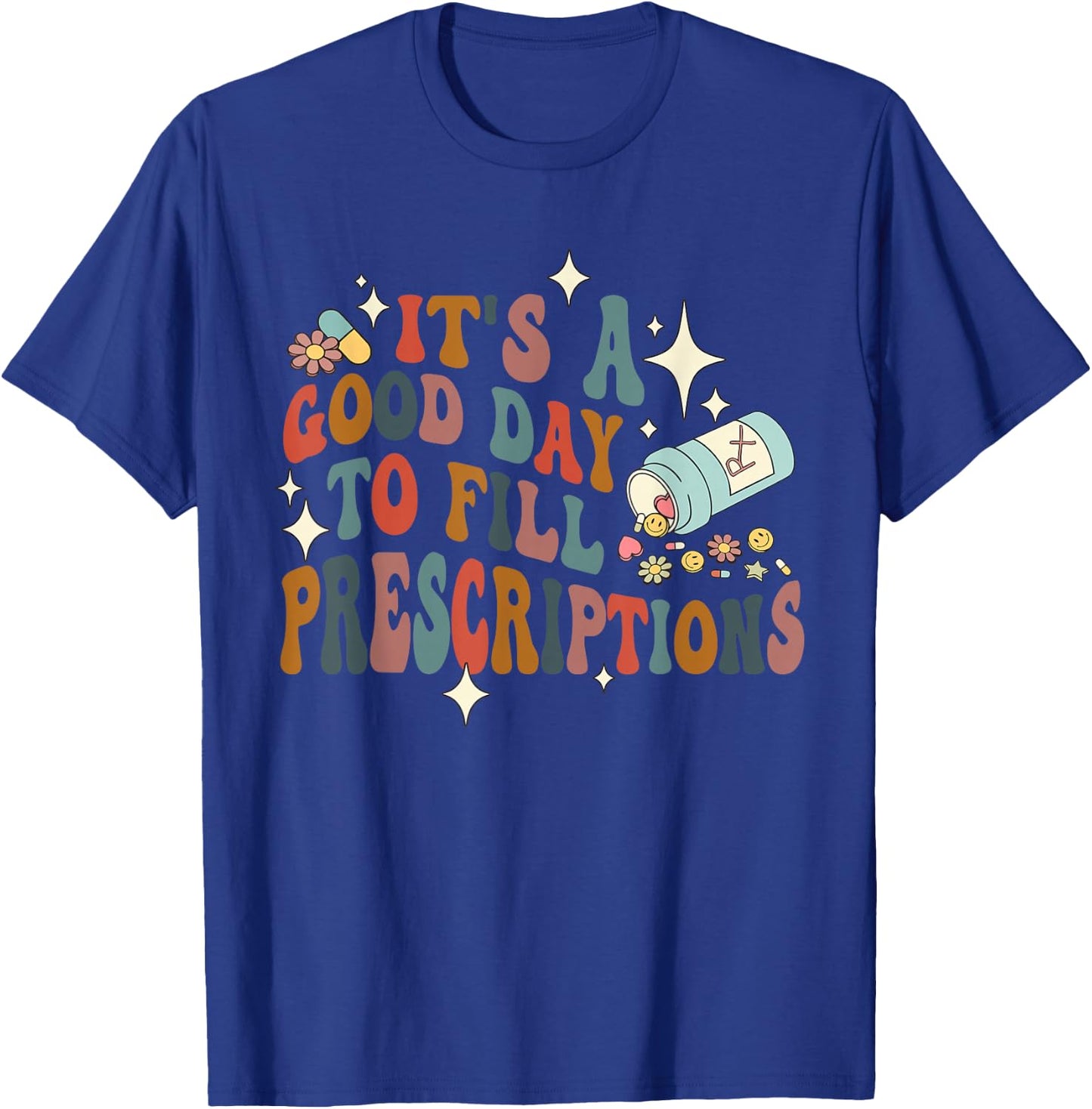 It's A Good Day To Fill Prescriptions Quote , Small, Black T-Shirt - T-Shirt | Royal