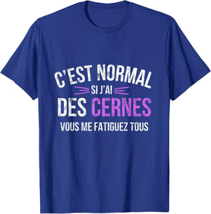 It's Normal If I Have Dark Circles You Tired Me All T-Shirt - T-Shirt | Royal