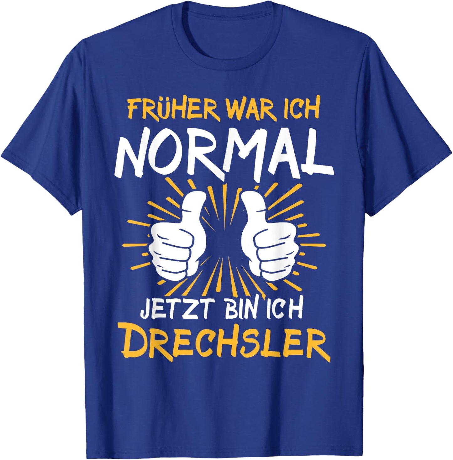 Lustiger Spruch Drechsler T-Shirt - T-Shirt | Royal