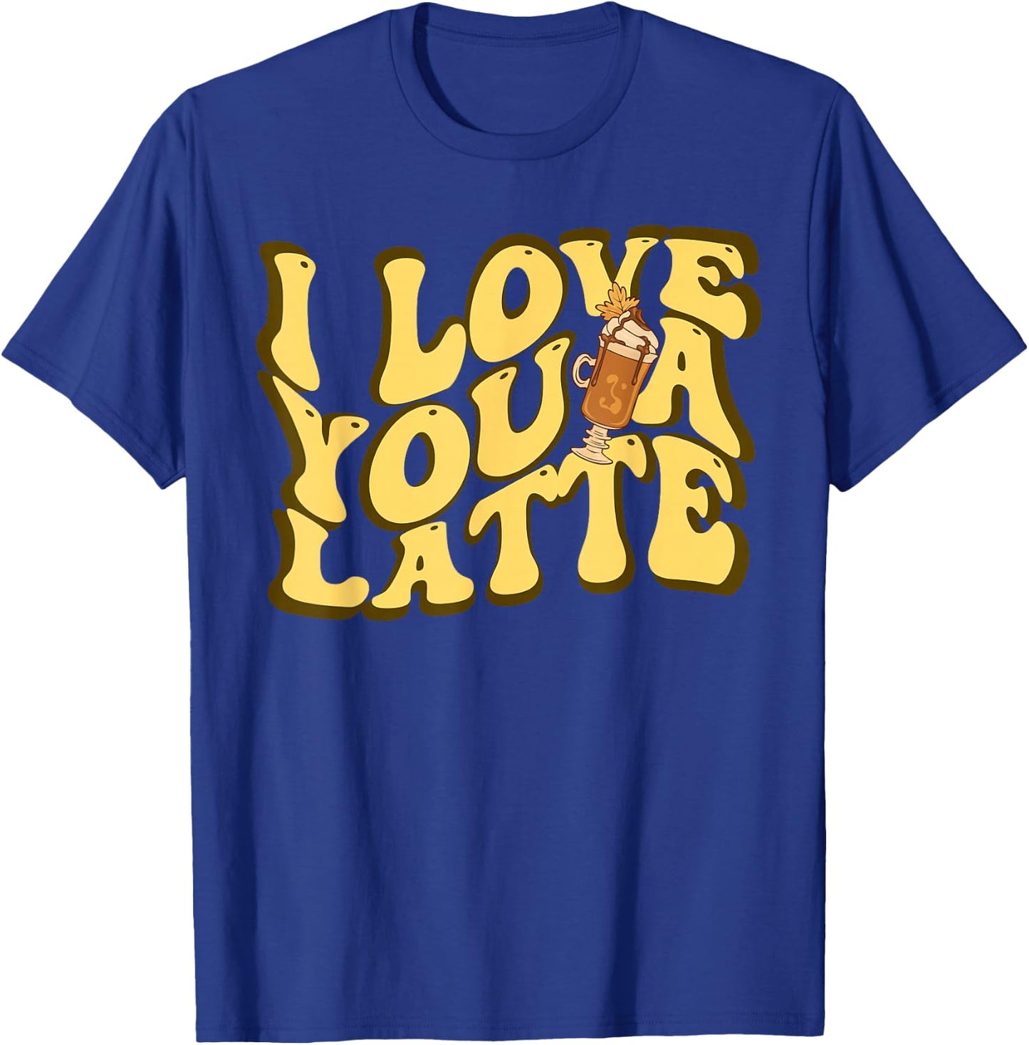 Valentines I Love You A Latte Funny Couple Romance Coffee T-Shirt - T-Shirt | Royal
