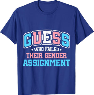 Guess Who Failed Their Gender Assignment T-Shirt - T-Shirt | Royal