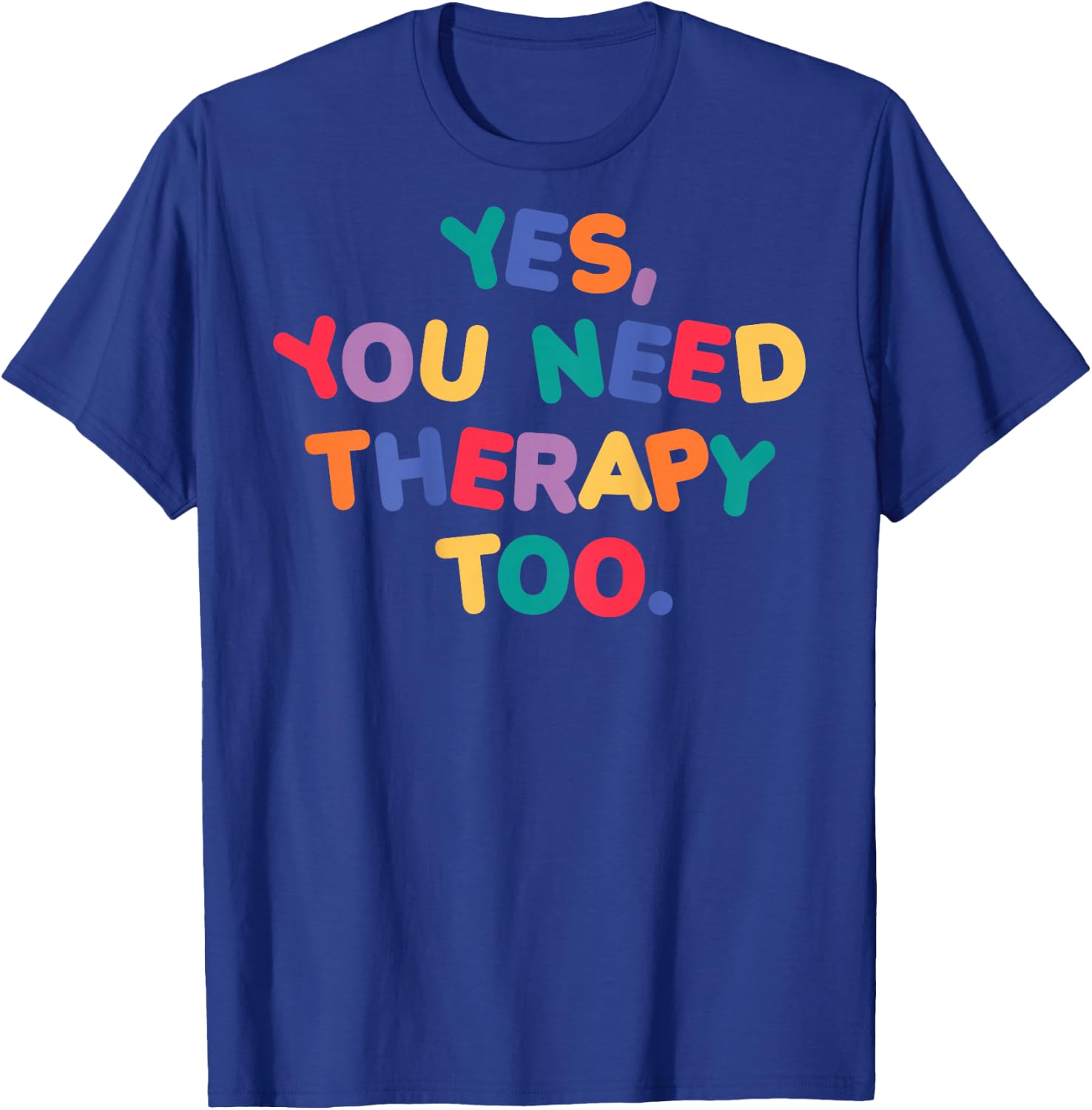 YES, YOU NEED THERAPY TOO X Selflove Therapy - Backprint , black T-Shirt - T-Shirt | Royal
