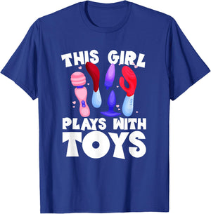 This Girl Plays With Toys Raunchy Humor Women's Peinlich T-Shirt - T-Shirt | Royal