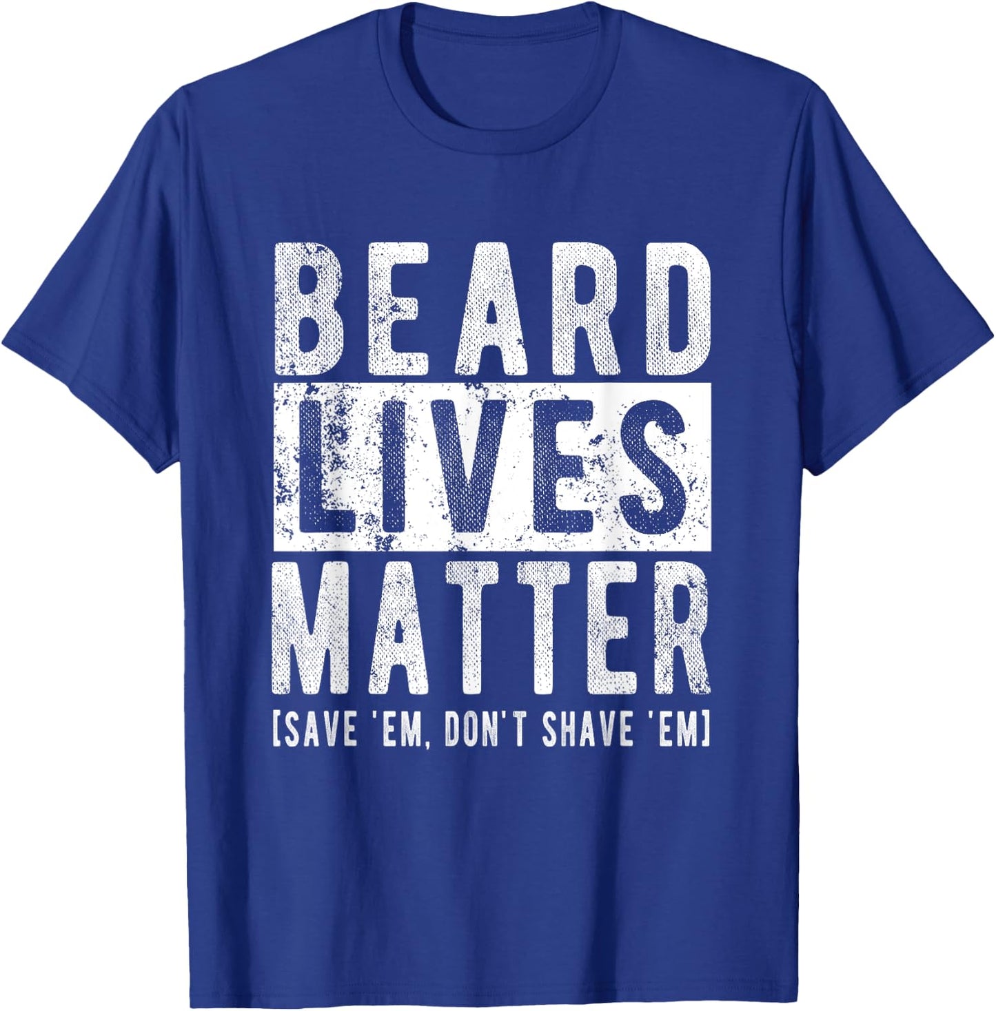 Beard Lives Matter Men's Funny Beard No Shave T-Shirt - T-Shirt | Royal