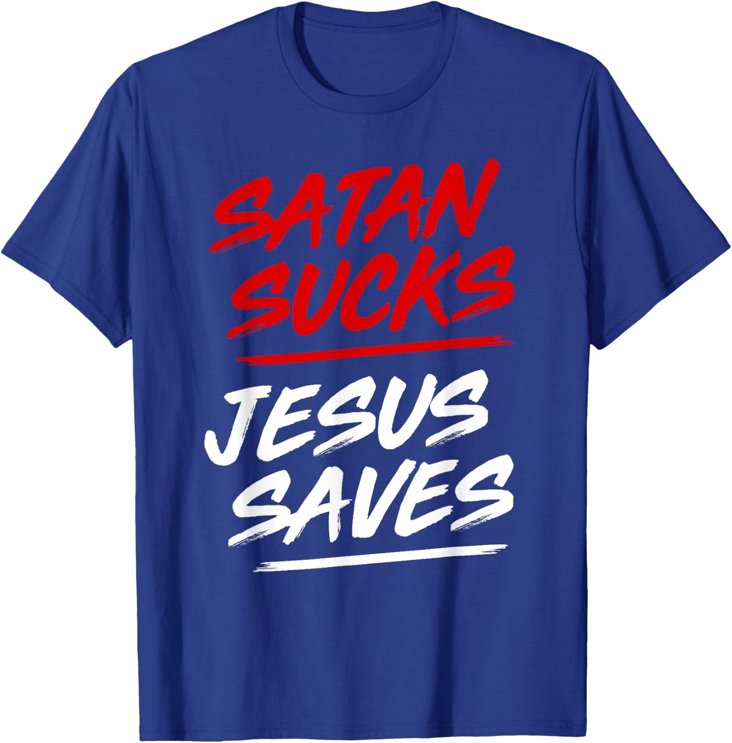 Satan Sucks Jesus Saves T-Shirt - T-Shirt | Royal