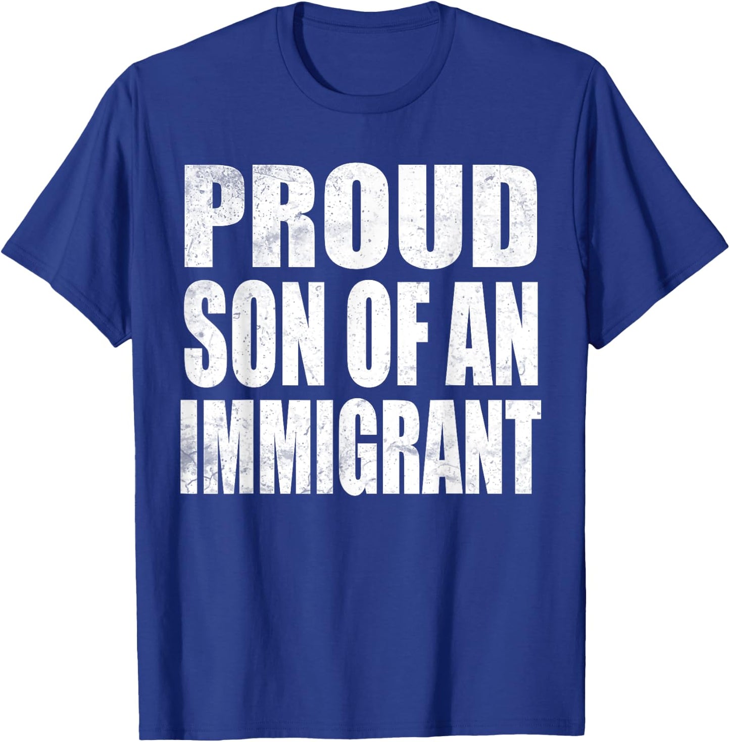 Proud Son Of An Immigrant T-Shirt - T-Shirt | Royal