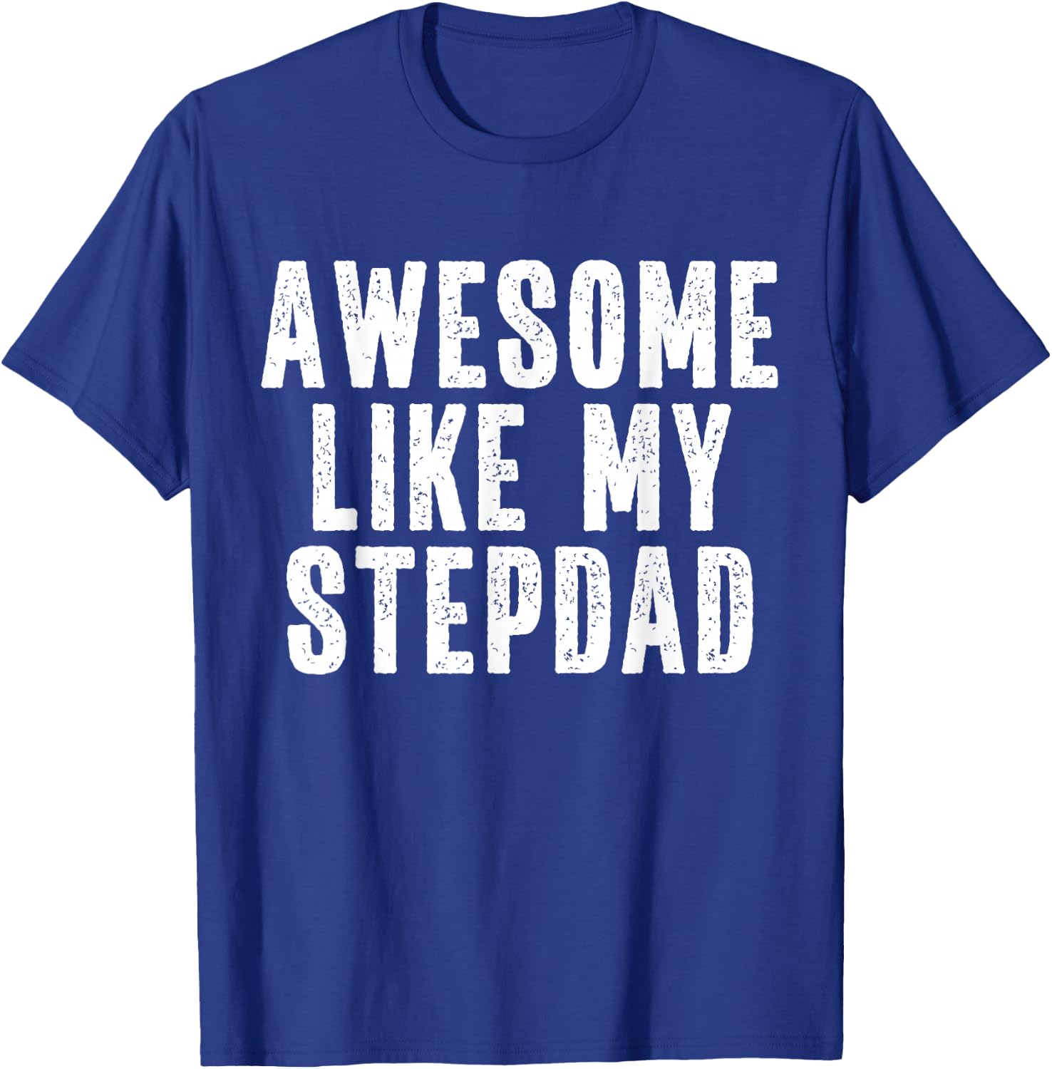 Awesome Like My Stepdad Quote Funny Fathers Day Appreciation T-Shirt - T-Shirt | Royal