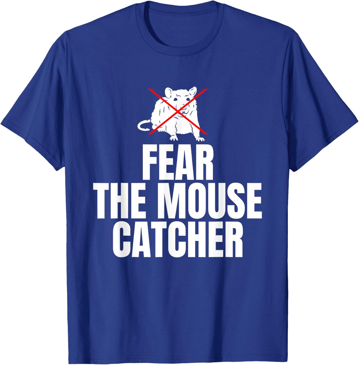 Fear The Mouse Catcher T-Shirt - T-Shirt | Royal