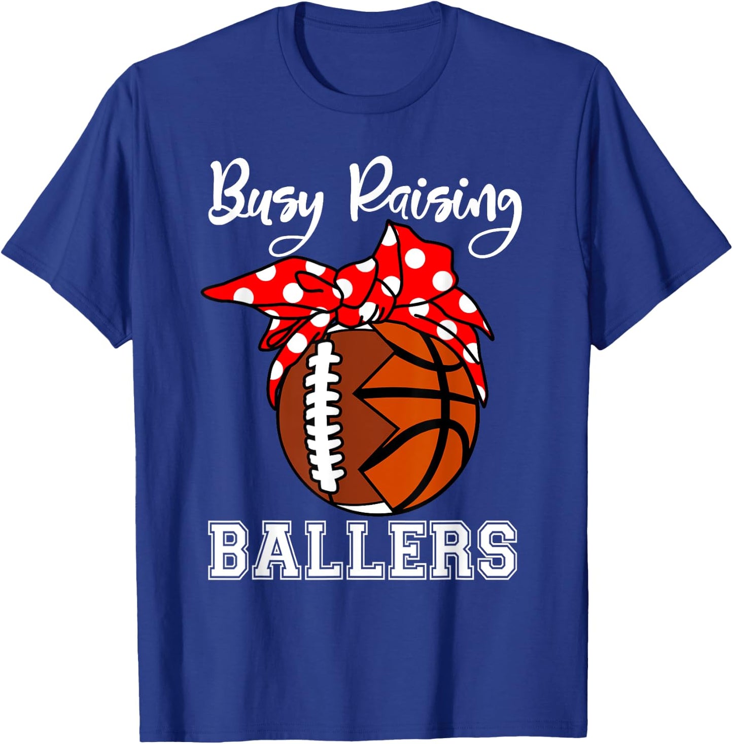 Busy Raising Ballers Funny Football Basketball Mom T-Shirt - T-Shirt | Royal