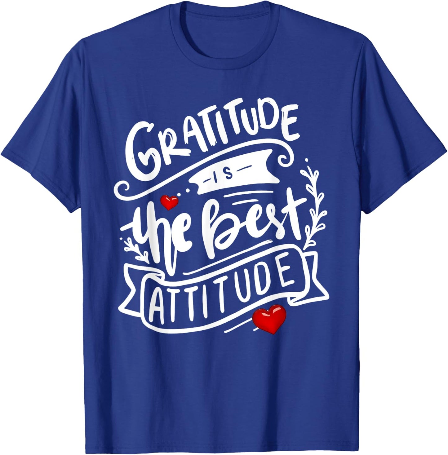 Gratitude is the Best Attitude Positive Message T-Shirt - T-Shirt | Royal