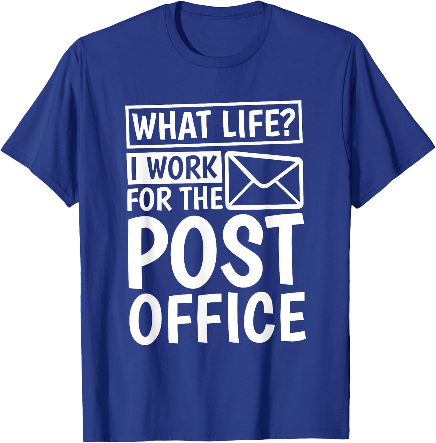 What Life I Work For The Post Office, Postal Worker T-Shirt - T-Shirt | Royal