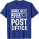 What Life I Work For The Post Office, Postal Worker T-Shirt - T-Shirt | Royal